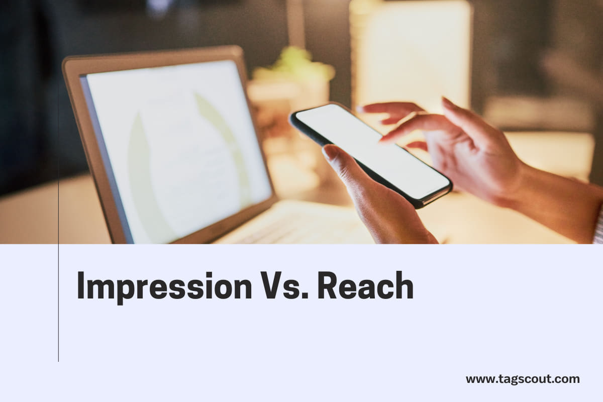 Impression Vs. Reach